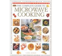 The Complete Guide to Microwave Cooking (Practical Handbook)