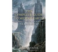 The Complete Guide to Middle-earth: The Definitive Guide to the World of J.R.R. Tolkien (Illustrated edition)