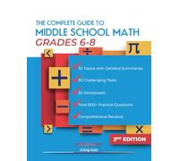 THE COMPLETE GUIDE TO MIDDLE SCHOOL MATH GRADES 6-8: PRE-ALGEBRA