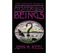 The Complete Guide to Mysterious Beings