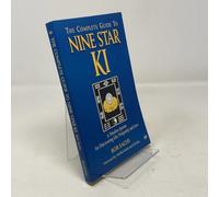 The Complete Guide to Nine Star Ki: A Timeless System for Discovering Life, Love and Prosperity