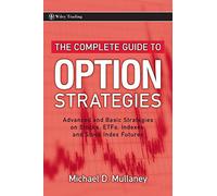The Complete Guide to Option Strategies: Advanced and Basic Strategies on Stocks, ETFs, Indexes, and Stock Index Futures: 356 (Wiley Trading)