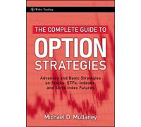 The Complete Guide to Option Strategies : Advanced and Basic Strategies on Stocks, ETFs, Indexes, and Stock Index Futures
