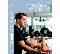 The Complete Guide to Personal Training