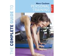 The Complete Guide to Personal Training : 3rd edition
