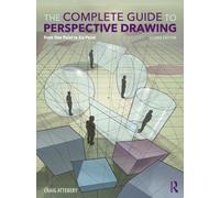 The Complete Guide to Perspective Drawing : From One-Point to Six-Point