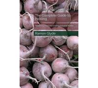 The Complete Guide to Pickling: Preserving Food and Crafting Artisanal Pickles