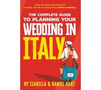 The Complete Guide to Planning Your Wedding in Italy: Step-by-step planning and insider tips for a stress-free Italian wedding