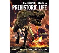 The Complete Guide to Prehistoric Life