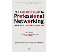 The Complete Guide to Professional Networking: The Secrets of Online and Offline Success