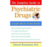 The Complete Guide to Psychiatric Drugs: Straight Talk for Best Results: Everything You Need to Know for the Best Results