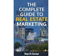 THE COMPLETE GUIDE TO REAL ESTATE MARKETING