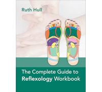 The Complete Guide to Reflexology Workbook