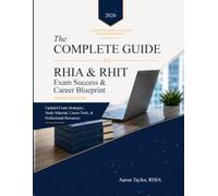 The Complete Guide to RHIA & RHIT Exam Success & Career Blueprint Third Edition