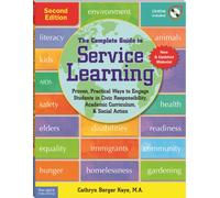 The Complete Guide to Service Learning : Proven, Practical Ways to Engage Students in Civic Responsibility, Academic Curriculum, & Social Action