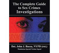 The Complete Guide to Sex Crimes Investigations