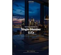 The Complete Guide to Single-Member LLCs, 2026 Edition: How to Form, Run & Protect Your Single-Member Limited Liability Company