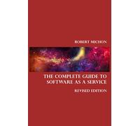 The Complete Guide to Software as a Service (Revised Edition): Everything you wanted to know about SaaS