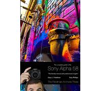 The Complete Guide to Sony's Alpha 58 SLT (B&W Edition)