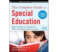 The Complete Guide to Special Education: Expert Advice on Evaluations, IEPs, and Helping Kids Succeed