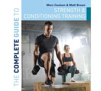 The Complete Guide to Strength and Conditioning Training