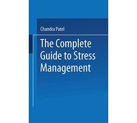 The Complete Guide to Stress Management