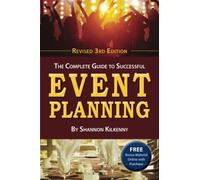 The Complete Guide to Successful Event Planning - Revised 3rd Edition