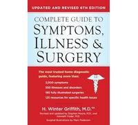 The Complete Guide to Symptoms, Illness & Surgery - Revised 6th Edition: Updated and Revised 6th Edition