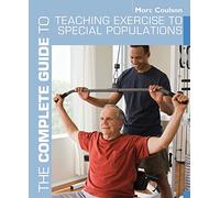 The Complete Guide to Teaching Exercise to Special Populations (Complete Guides)