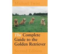 The Complete Guide to the Golden Retriever