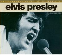 The Complete Guide to the Music of Elvis Presley