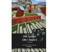 The Complete Guide to the OM System OM-1 Mark II (Color Edition)