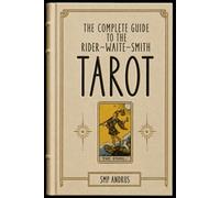 The Complete Guide to the Rider-Waite-Smith TAROT (Basic Start Up Tarot Card Guides Simplified)