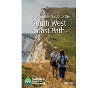 The Complete Guide to the South West Coast Path: 2022-2023