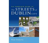 The Complete Guide to the Streets of Dublin City