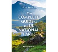 The Complete Guide to the UK National Parks