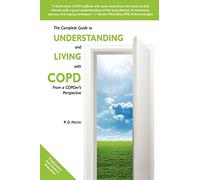 The Complete Guide to Understanding and Living with COPD: From A COPDer's Perspective
