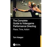 The Complete Guide to Videogame Performance Directing
