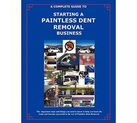 The Complete Guide Towards Starting Your Own Paintless Dent Removal Business
