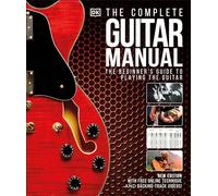 The Complete Guitar Manual: The Beginner's Guide to Playing the Guitar