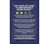 The Complete Habit to Performance Series Boxset: A 5 Book Framework For Focus, Productivity, and Personal Growth