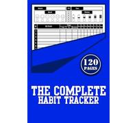 The Complete Habit Tracker: A Practical Log for Tracking Habits, Setting Goals, and Building Daily Routines