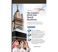 The Complete Hajj and Umrah Handbook 2026-2027: Your All-in-One Step-by-step Guide to Permits, Rituals, Duas, Health Preparation, and Practical Tips for a Spiritually Fulfilling Pilgrimage.