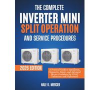 The Complete Handbook of Inverter Mini Split Operation and Service Procedures: A Practical Guide to Installation, Diagnostics, Repair, and Advanced ... for HVAC Technicians and Professionals