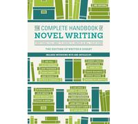 The Complete Handbook of Novel Writing: Everything You Need to Know to Create & Sell Your Work: Everything You Need to Know to Create & Sell Your ... Cory Doctorow, Jerry B. Jenkins, and more!