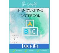 The Complete Handwriting Notebook for Kids: A Fun Early-Learning Adventure with Letters, Numbers, Puzzles & Coloring for ages 4+... Learning made fun in this educational activity book