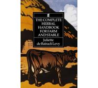 The Complete Herbal Handbook for Farm and Stable by Juliette de Baïracli Levy (1991-03-25)