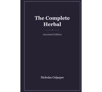 The Complete Herbal, medicinal and occult qualities physically applied to the cure of all disorders: with Introduction, Biography, Analysis & Study Guide