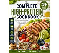 The complete High-Protein Cookbook: 200+ Dietitian-Backed High-Protein Recipes with Meal Plans, Meal Prep Tips, and High-Fiber Whole-Food Meals for Everyday Cooking