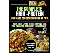 THE COMPLETE HIGH -PROTEIN , LOW-CARB COOKBOOK FOR ONE OR TWO: Quick & Easy Low-Fat Recipes for Weight Loss, Type 2 Diabetes, and Healthy Eating After 50